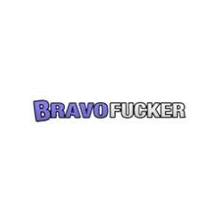 Bravo Fucker
